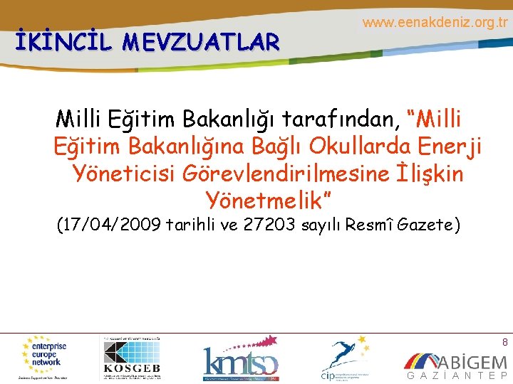 İKİNCİL MEVZUATLAR www. eenakdeniz. org. tr Milli Eğitim Bakanlığı tarafından, “Milli Eğitim Bakanlığına Bağlı