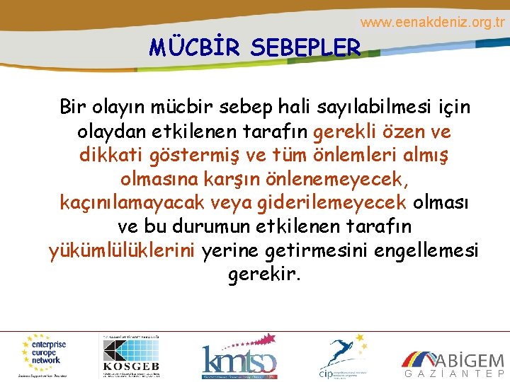 www. eenakdeniz. org. tr MÜCBİR SEBEPLER Bir olayın mücbir sebep hali sayılabilmesi için olaydan