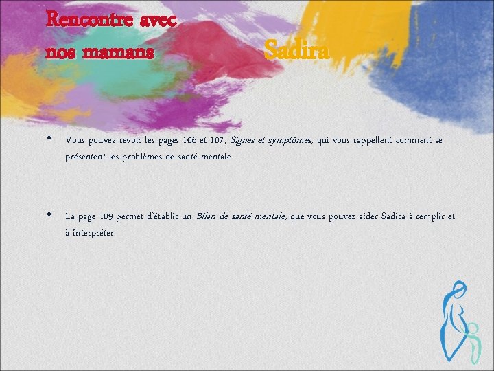 Rencontre avec nos mamans Sadira • Vous pouvez revoir les pages 106 et 107,