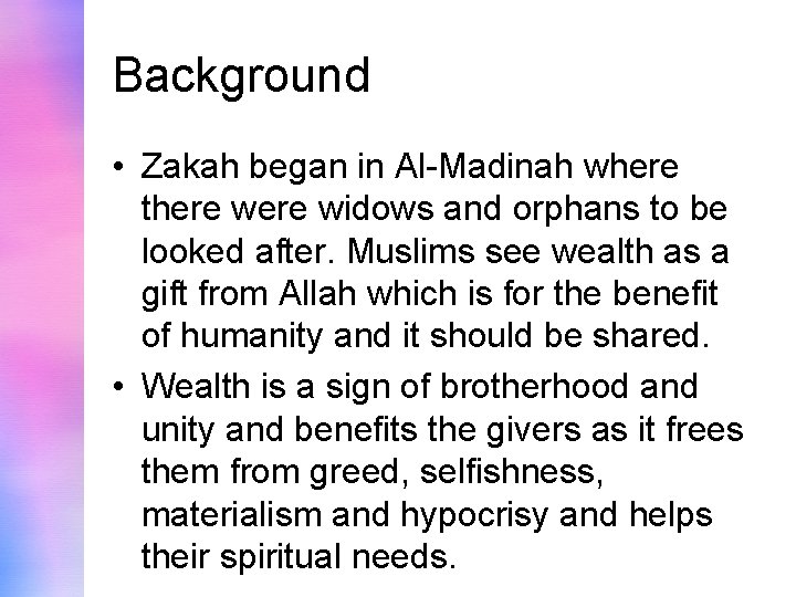 Background • Zakah began in Al-Madinah where there widows and orphans to be looked