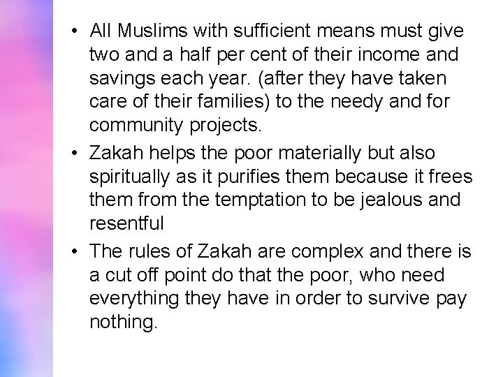  • All Muslims with sufficient means must give two and a half per