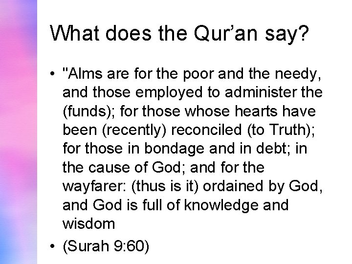 What does the Qur’an say? • "Alms are for the poor and the needy,