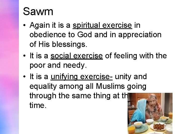 Sawm • Again it is a spiritual exercise in obedience to God and in