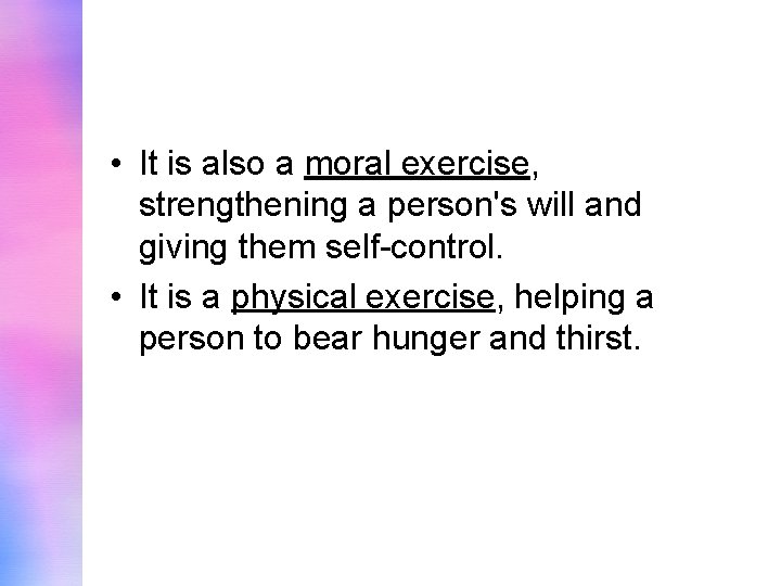  • It is also a moral exercise, strengthening a person's will and giving