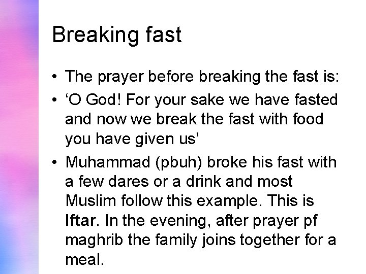 Breaking fast • The prayer before breaking the fast is: • ‘O God! For