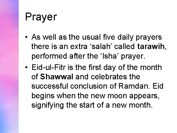 Prayer • As well as the usual five daily prayers there is an extra