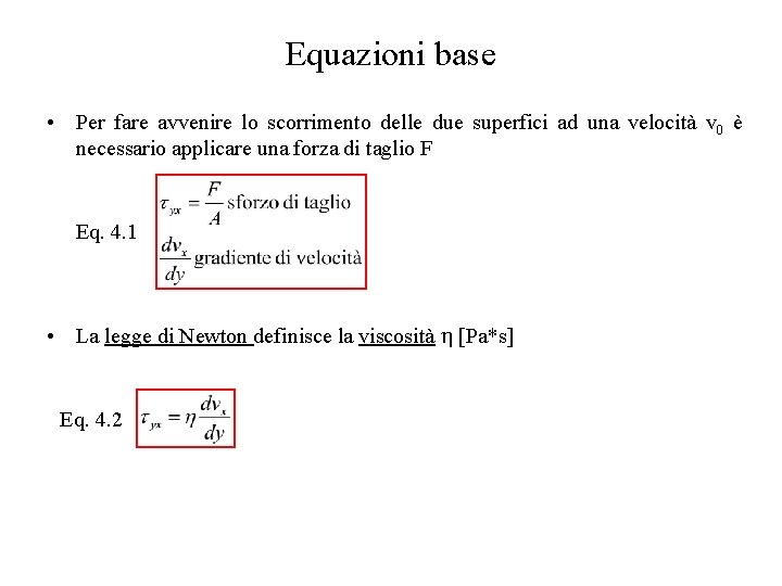 Equazioni base • Per fare avvenire lo scorrimento delle due superfici ad una velocità