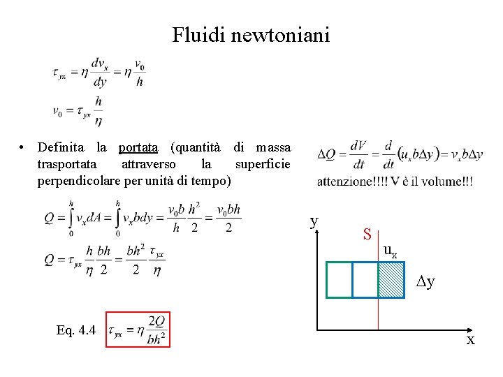 Fluidi newtoniani • Definita la portata (quantità di massa trasportata attraverso la superficie perpendicolare