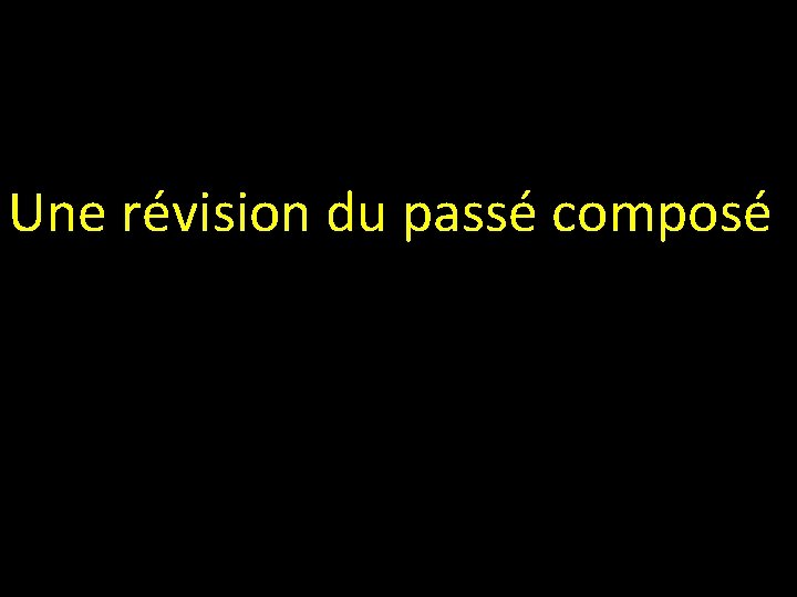 Une révision du passé composé 