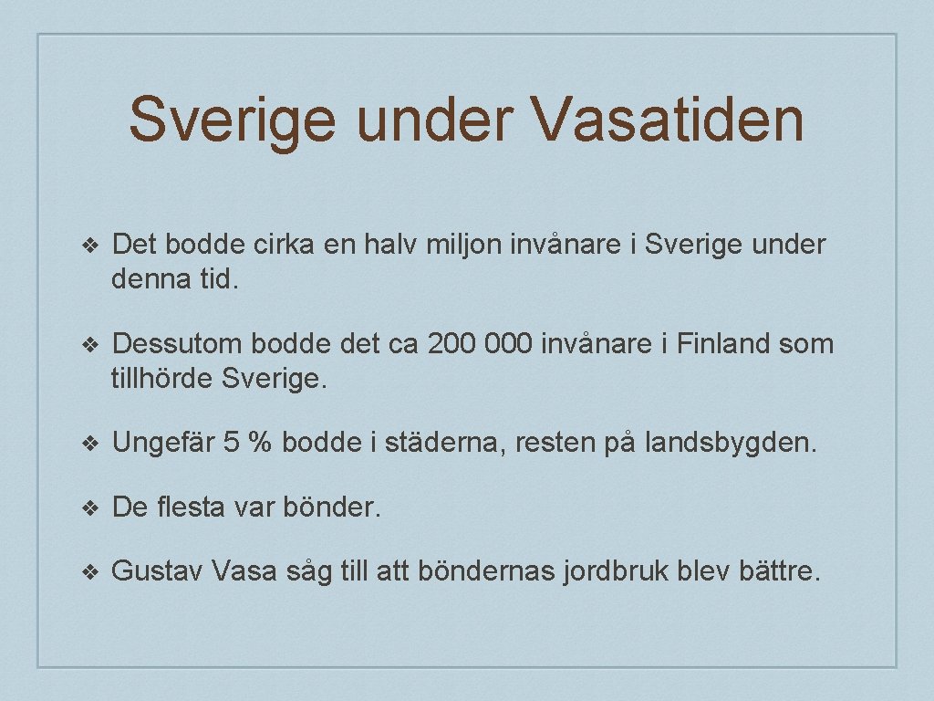 Sverige under Vasatiden ❖ Det bodde cirka en halv miljon invånare i Sverige under
