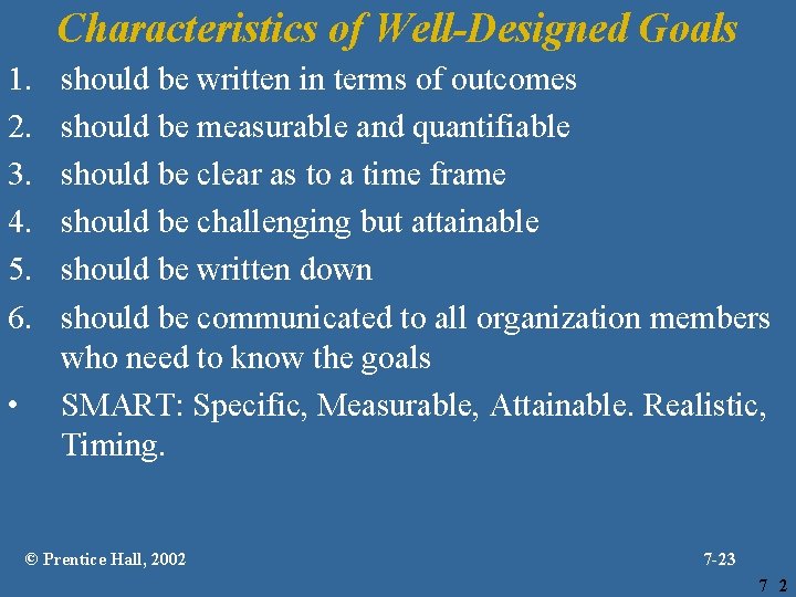 Characteristics of Well-Designed Goals 1. 2. 3. 4. 5. 6. • should be written