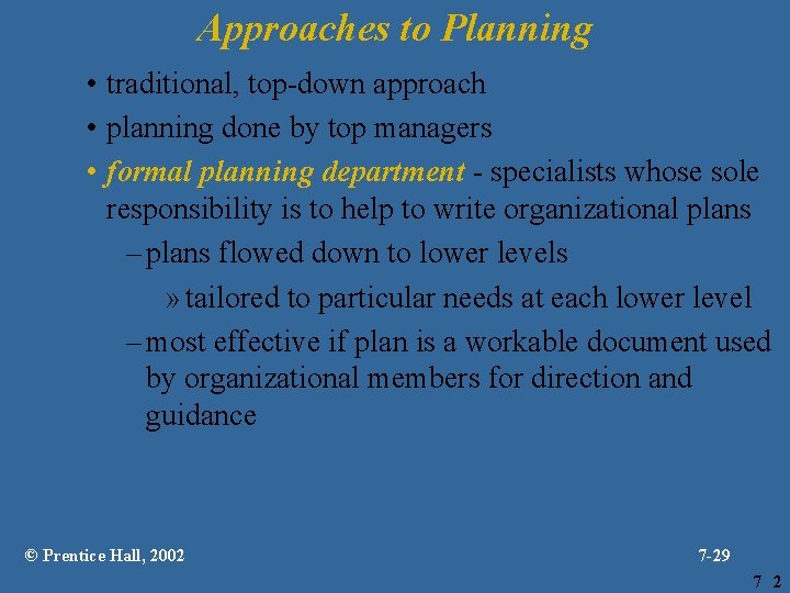 Approaches to Planning • traditional, top-down approach • planning done by top managers •