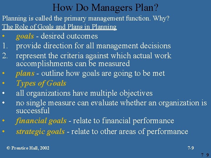 How Do Managers Plan? Planning is called the primary management function. Why? The Role