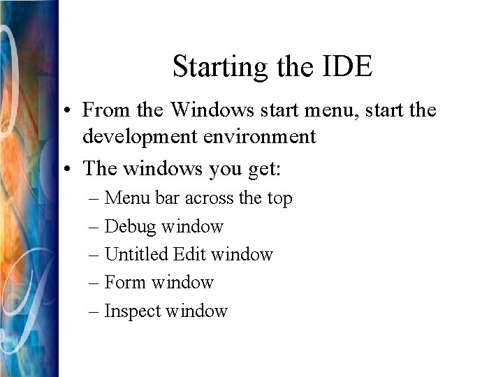 Starting the IDE • From the Windows start menu, start the development environment •