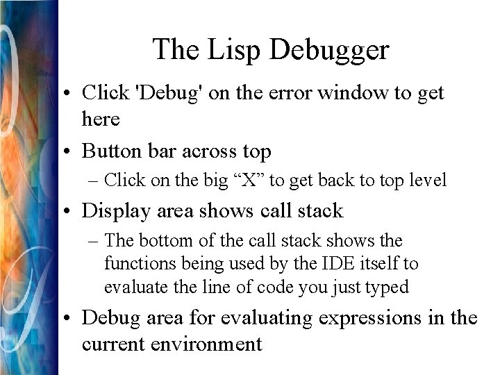 The Lisp Debugger • Click 'Debug' on the error window to get here •