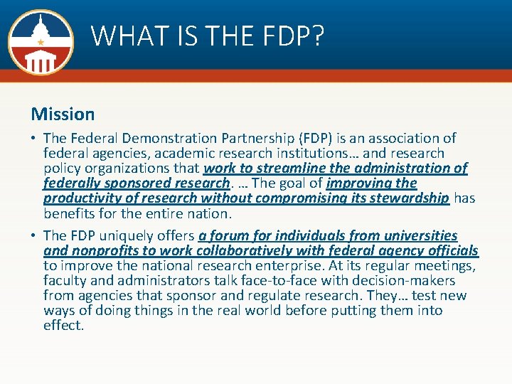 WHAT IS THE FDP? Mission • The Federal Demonstration Partnership (FDP) is an association