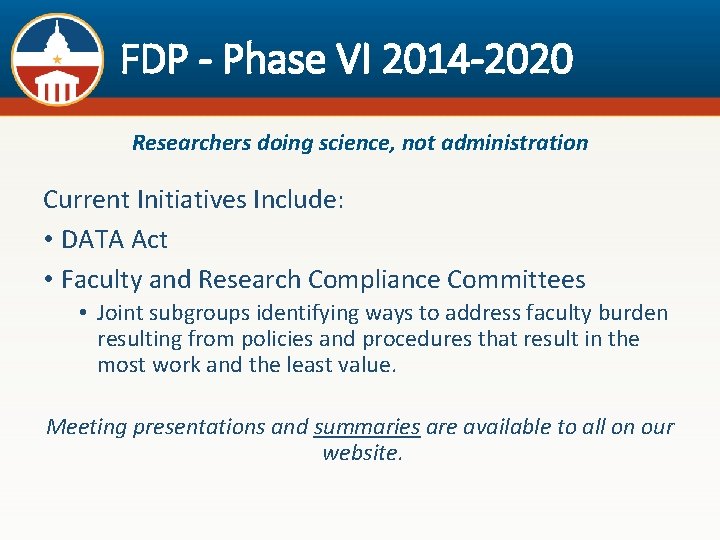 FDP - Phase VI 2014 -2020 Researchers doing science, not administration Current Initiatives Include: