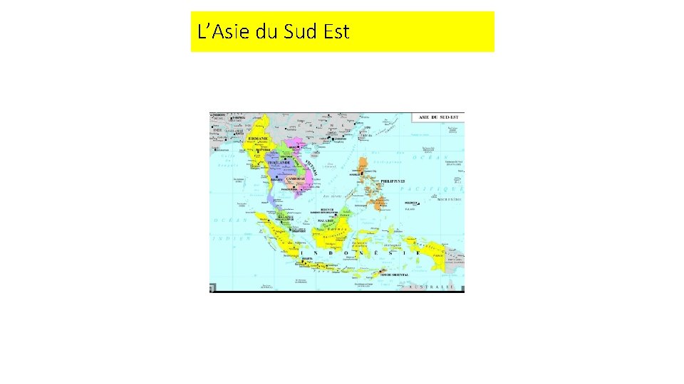 L’Asie du Sud Est 