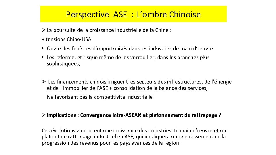 Perspective ASE : L’ombre Chinoise Ø La poursuite de la croissance industrielle de la