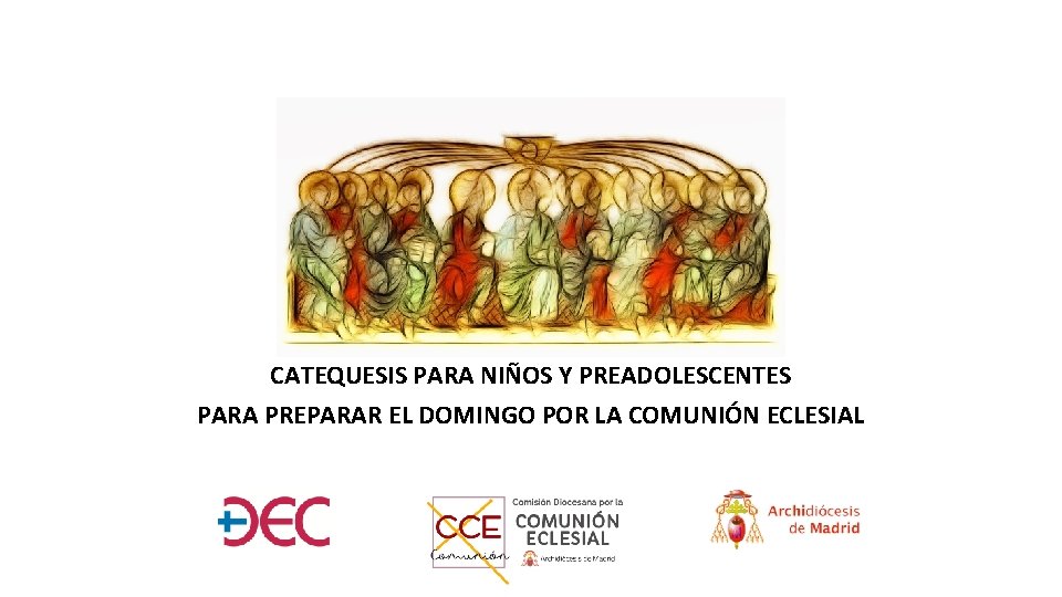 CATEQUESIS PARA NIÑOS Y PREADOLESCENTES PARA PREPARAR EL DOMINGO POR LA COMUNIÓN ECLESIAL 