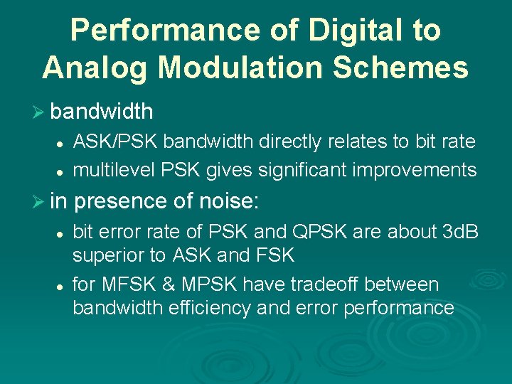 Performance of Digital to Analog Modulation Schemes Ø bandwidth l l ASK/PSK bandwidth directly
