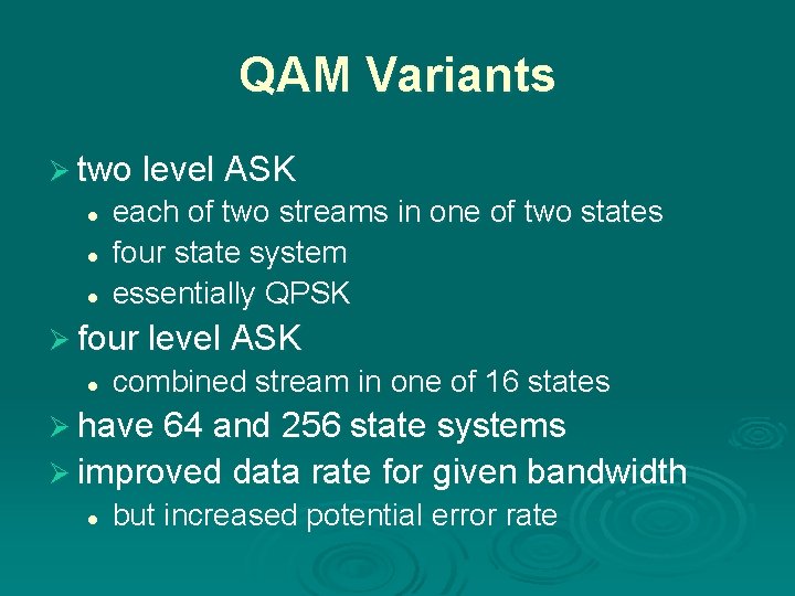 QAM Variants Ø two level ASK l l l each of two streams in