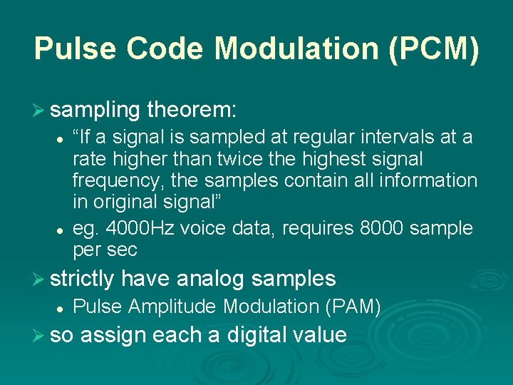 Pulse Code Modulation (PCM) Ø sampling theorem: l l “If a signal is sampled