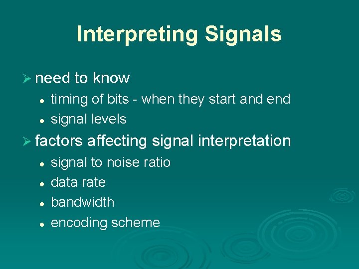 Interpreting Signals Ø need to know l l timing of bits - when they