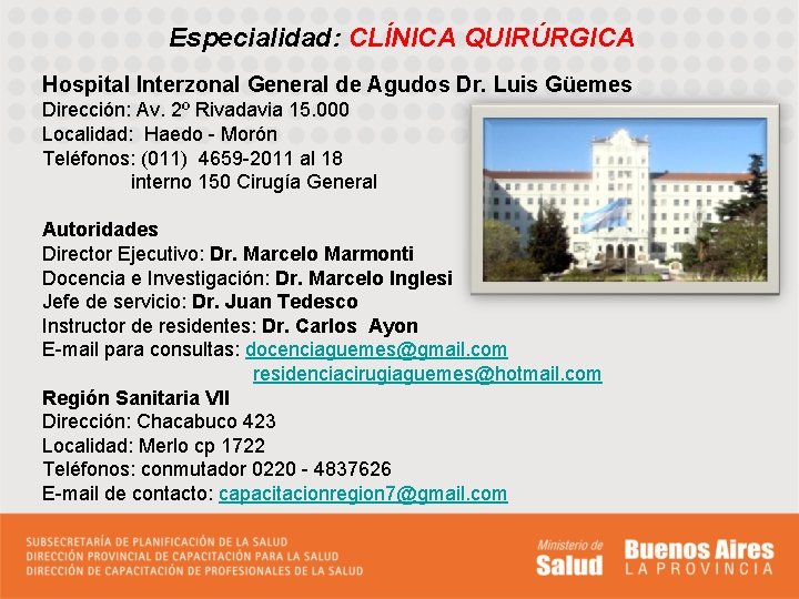 Especialidad: CLÍNICA QUIRÚRGICA Hospital Interzonal General de Agudos Dr. Luis Güemes Dirección: Av. 2º