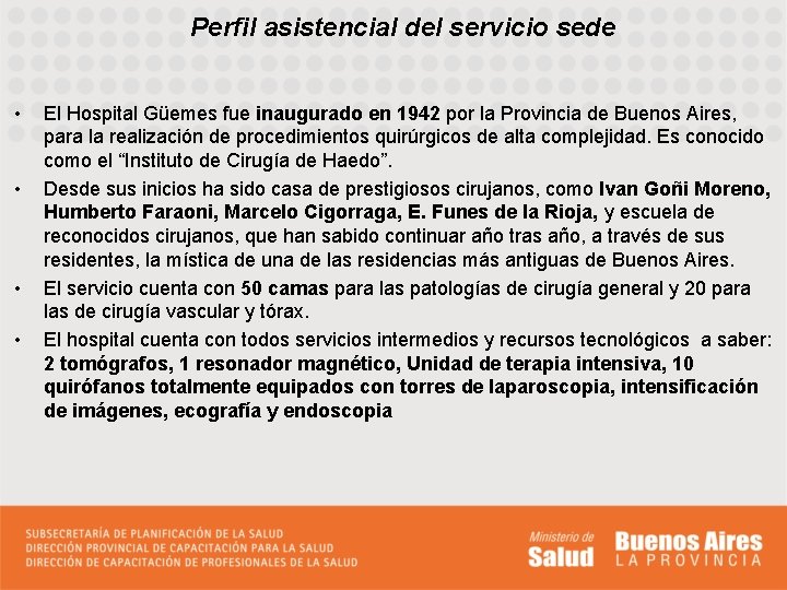 Perfil asistencial del servicio sede • • El Hospital Güemes fue inaugurado en 1942