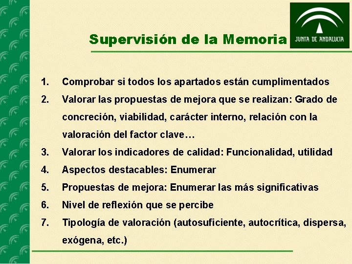 Supervisión de la Memoria 1. Comprobar si todos los apartados están cumplimentados 2. Valorar