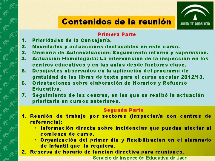 Contenidos de la reunión 1. 2. 3. 4. 5. 6. 7. Primera Parte Prioridades