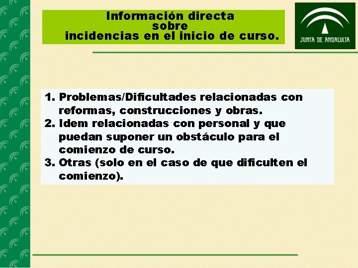 Información directa sobre incidencias en el inicio de curso. 1. Problemas/Dificultades relacionadas con reformas,