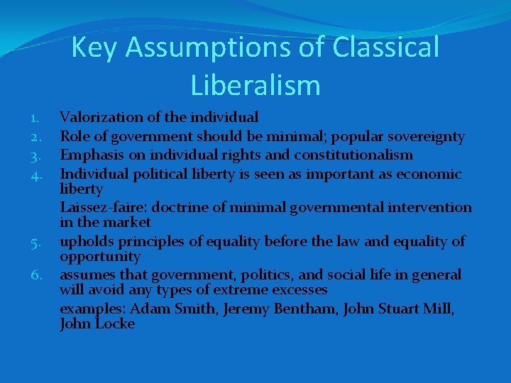 Key Assumptions of Classical Liberalism 1. 2. 3. 4. 5. 6. Valorization of the