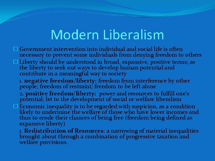 Modern Liberalism � Government intervention into individual and social life is often necessary to