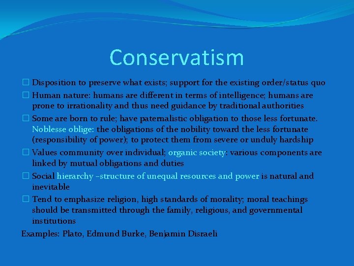 Conservatism � Disposition to preserve what exists; support for the existing order/status quo �