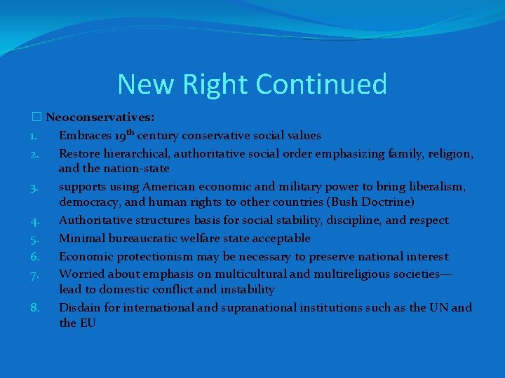 New Right Continued � Neoconservatives: 1. Embraces 19 th century conservative social values 2.