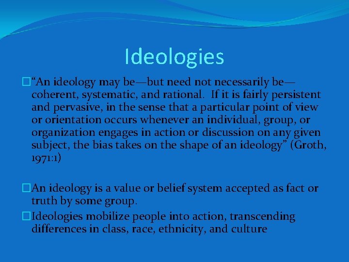 Ideologies �“An ideology may be—but need not necessarily be— coherent, systematic, and rational. If