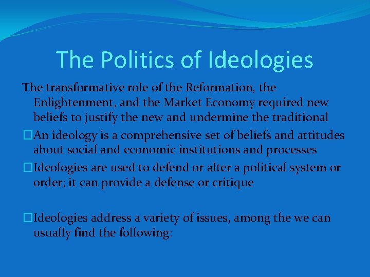 The Politics of Ideologies The transformative role of the Reformation, the Enlightenment, and the