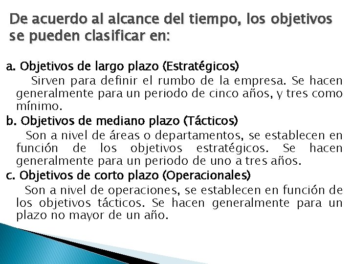 De acuerdo al alcance del tiempo, los objetivos se pueden clasificar en: a. Objetivos