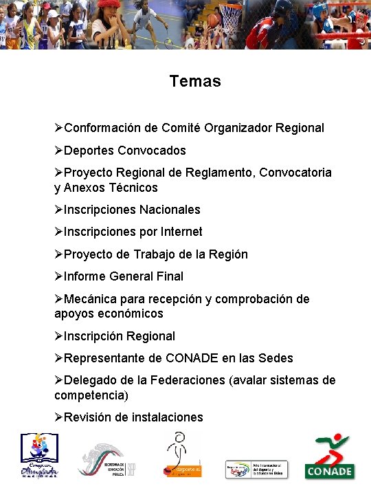 Temas ØConformación de Comité Organizador Regional ØDeportes Convocados ØProyecto Regional de Reglamento, Convocatoria y