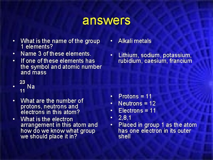 answers • What is the name of the group 1 elements? • Name 3 answers • What is the name of the group 1 elements? • Name 3