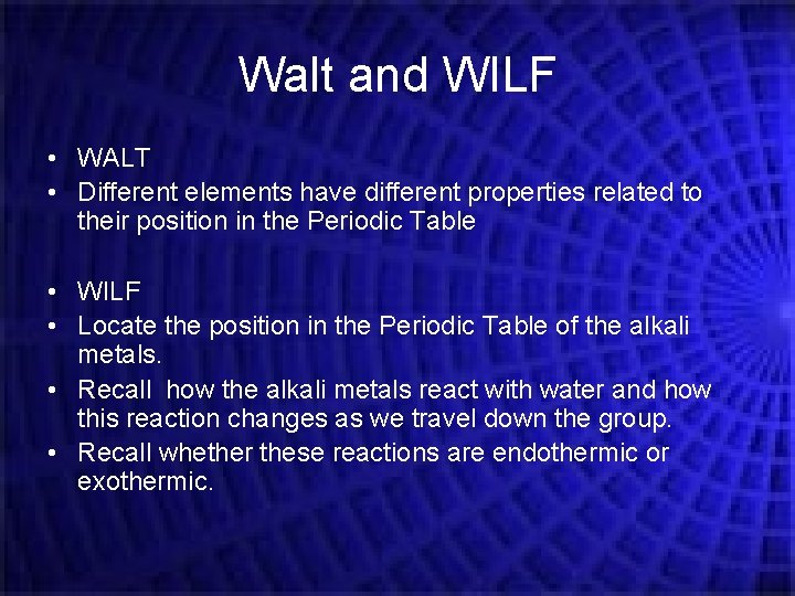 Walt and WILF • WALT • Different elements have different properties related to their Walt and WILF • WALT • Different elements have different properties related to their