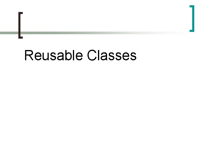 Reusable Classes 