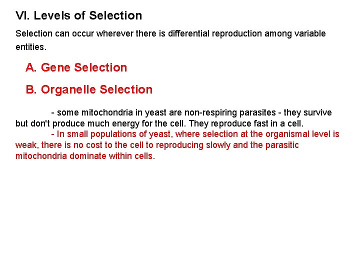 VI. Levels of Selection can occur wherever there is differential reproduction among variable entities. VI. Levels of Selection can occur wherever there is differential reproduction among variable entities.