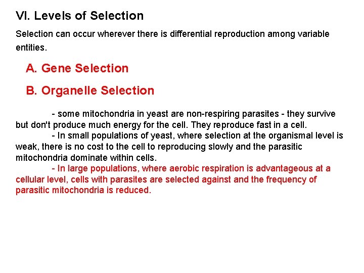 VI. Levels of Selection can occur wherever there is differential reproduction among variable entities. VI. Levels of Selection can occur wherever there is differential reproduction among variable entities.