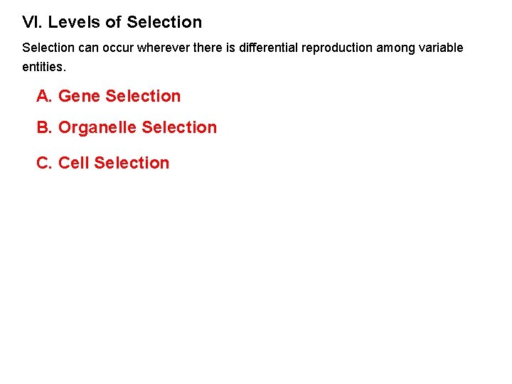 VI. Levels of Selection can occur wherever there is differential reproduction among variable entities.