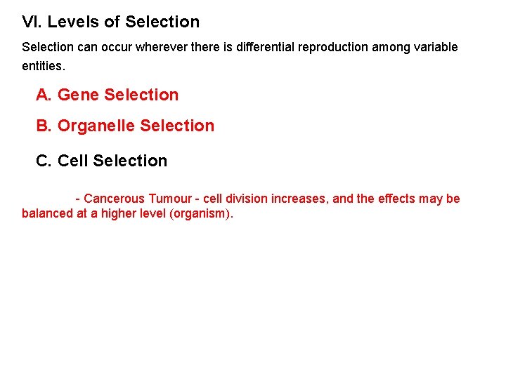 VI. Levels of Selection can occur wherever there is differential reproduction among variable entities.