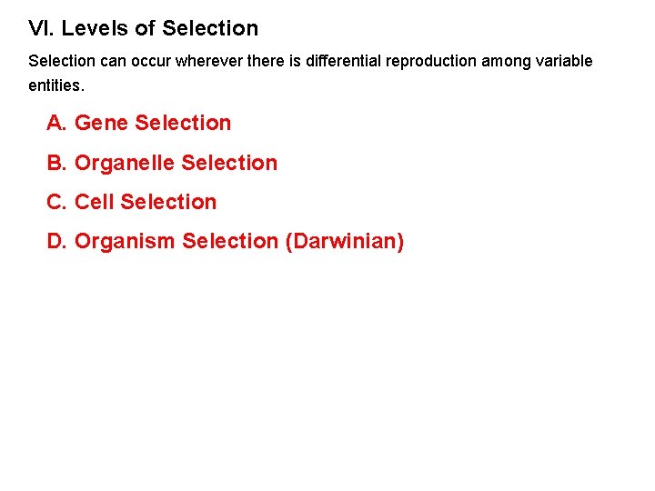 VI. Levels of Selection can occur wherever there is differential reproduction among variable entities.