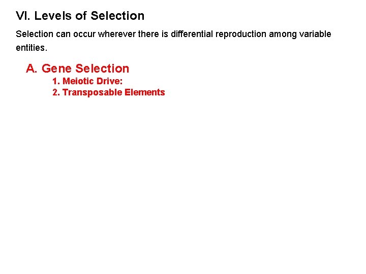 VI. Levels of Selection can occur wherever there is differential reproduction among variable entities.